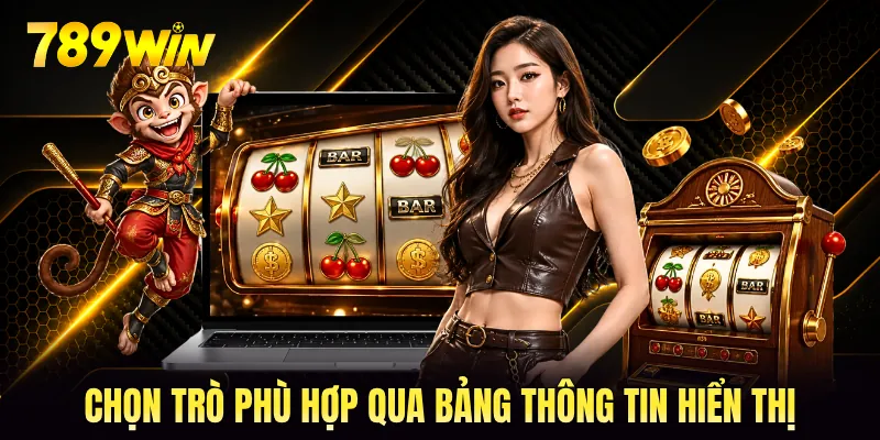 Chọn trò phù hợp qua bảng thông tin hiển thị Chọn trò phù hợp qua bảng thông tin hiển thị